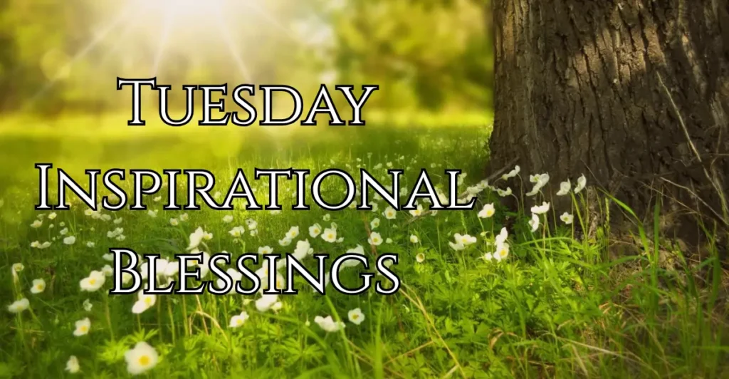 Tuesday Inspirational Blessings