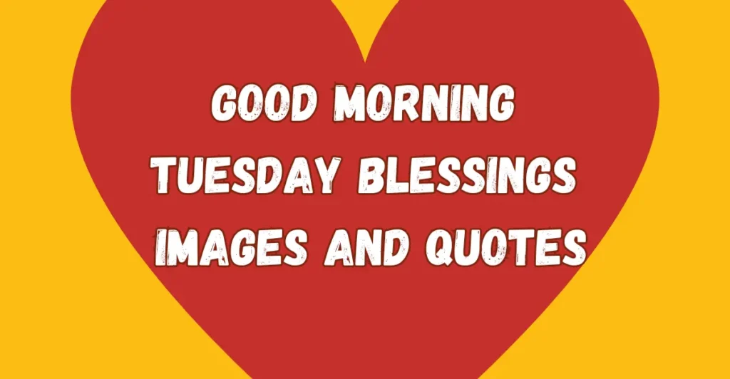 Good Morning Tuesday Blessings Images And Quotes
