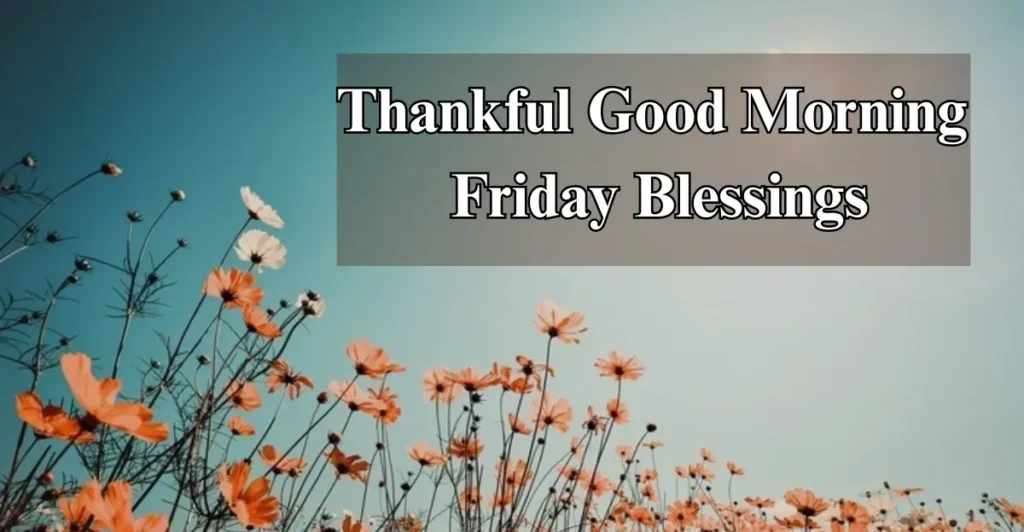Thankful Good Morning Friday Blessings