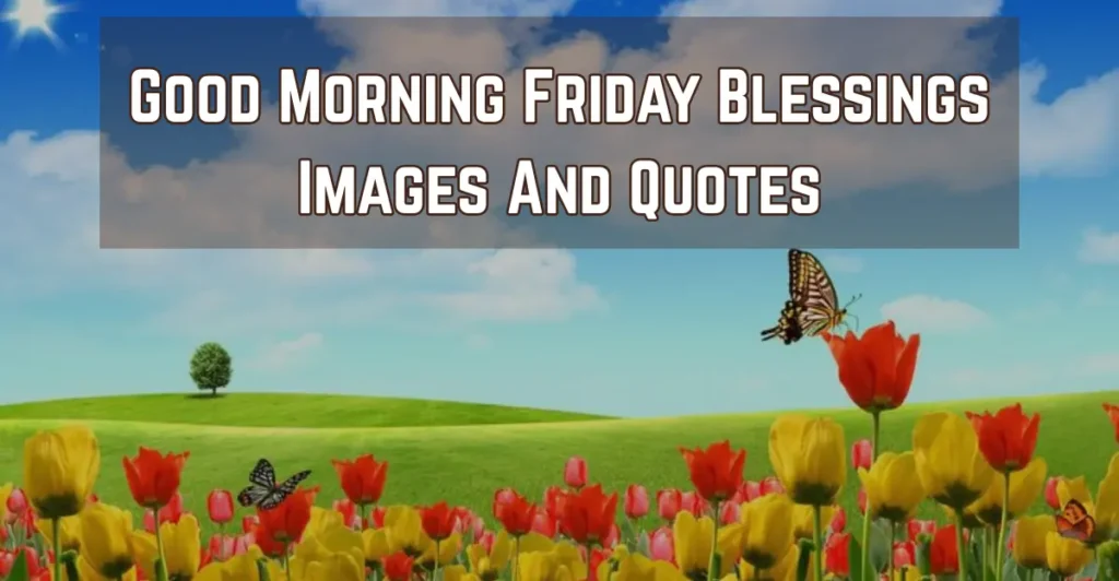 Good Morning Friday Blessings Images And Quotes