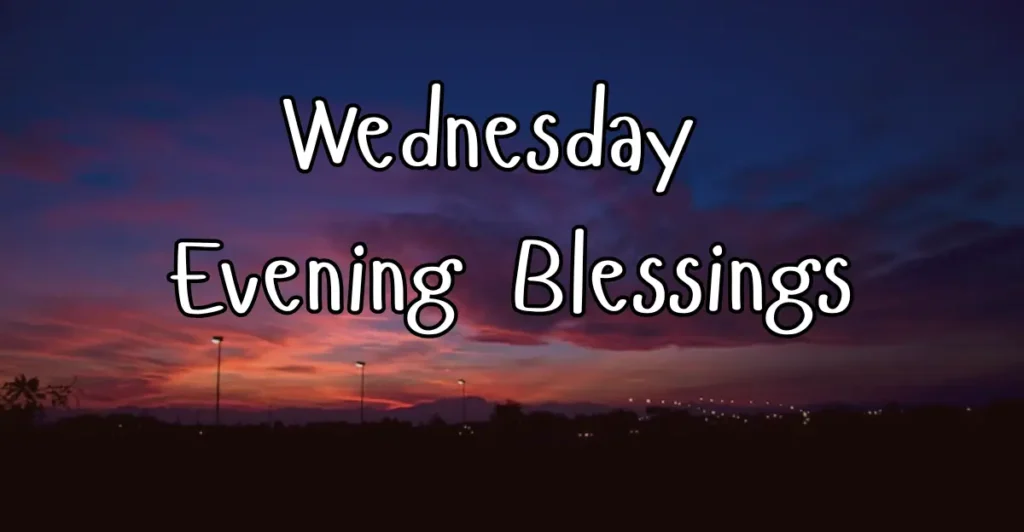 Wednesday Evening Blessings