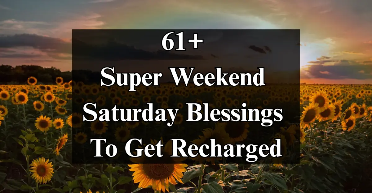 61+ Super Saturday Blessings [Energy, Peace, Joyful Vibes]