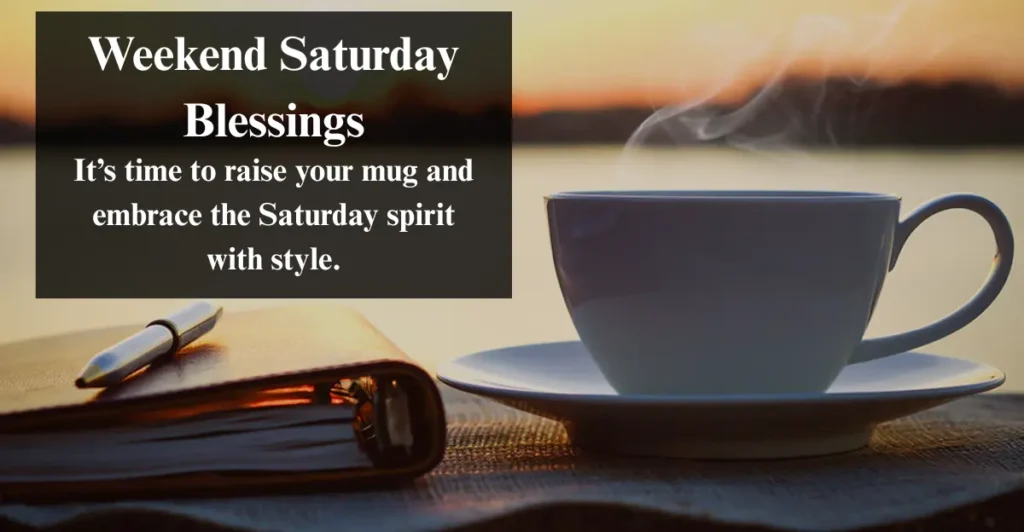 61+ Super Weekend Saturday Blessings To Get Recharged