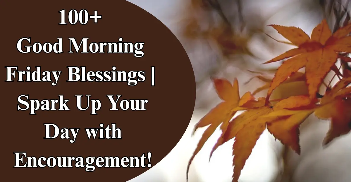 100+ Good Morning Friday Blessings [Joy, Peace, Motivation]