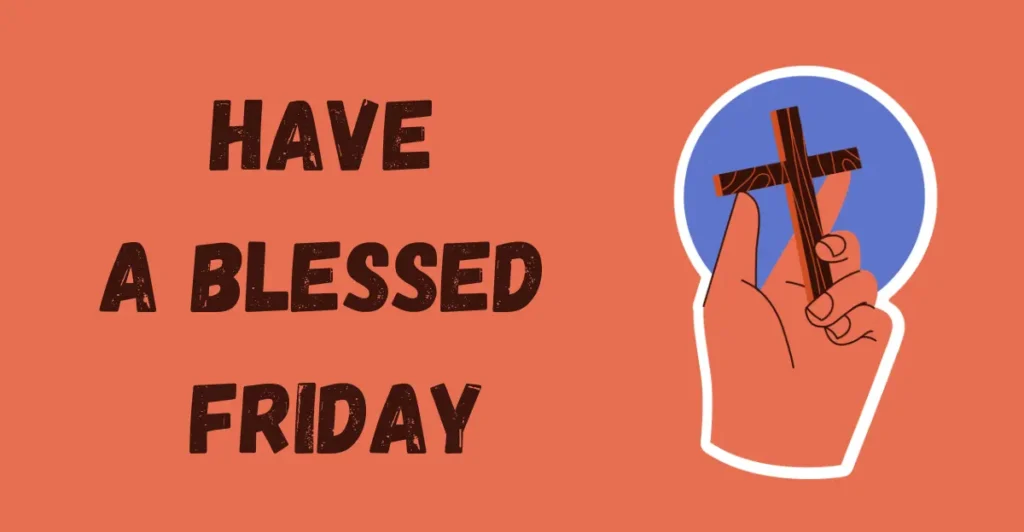Have A Blessed Friday