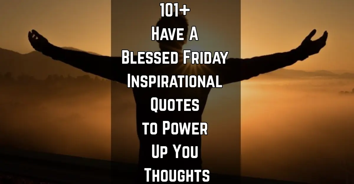 101+ Blessed Friday Quotes [Motivational & Uplifting Vibes]