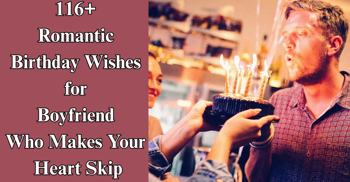 116+ Romantic Birthday Wishes for Boyfriend [Sweet & Loving]