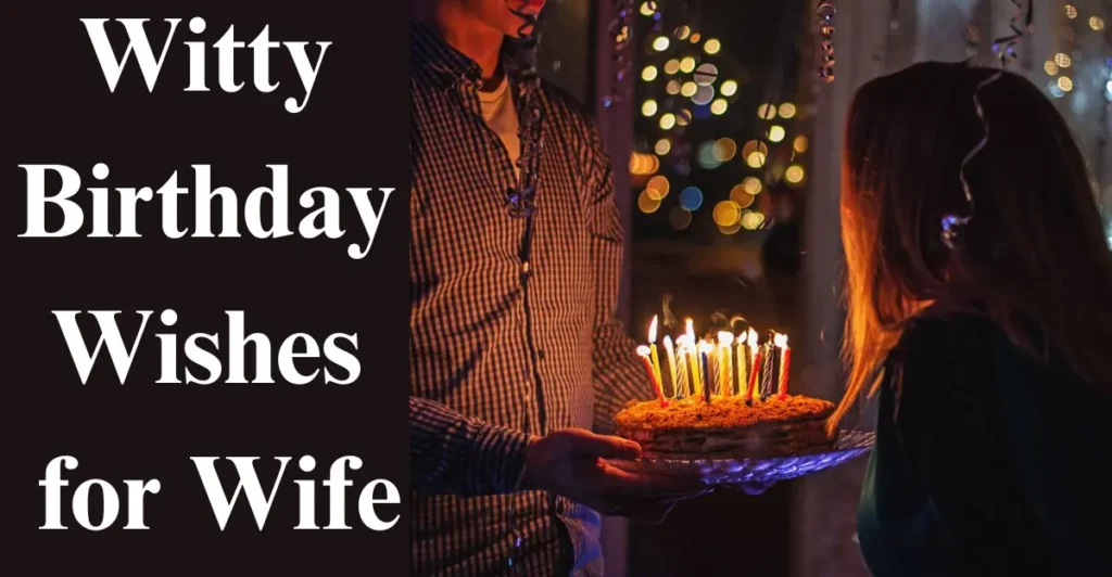 Witty Birthday Wishes for Wife