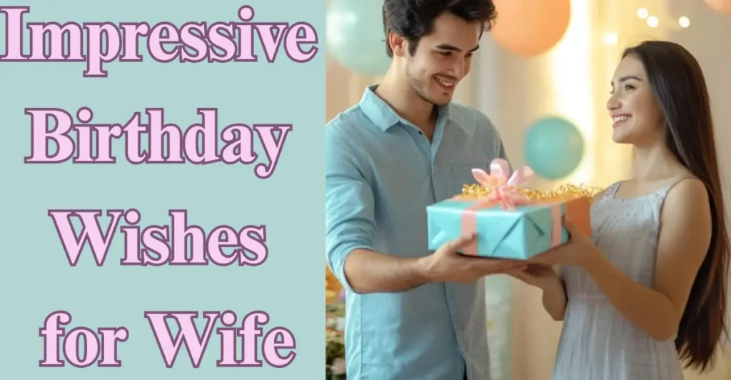 Impressive Birthday Wishes for Wife