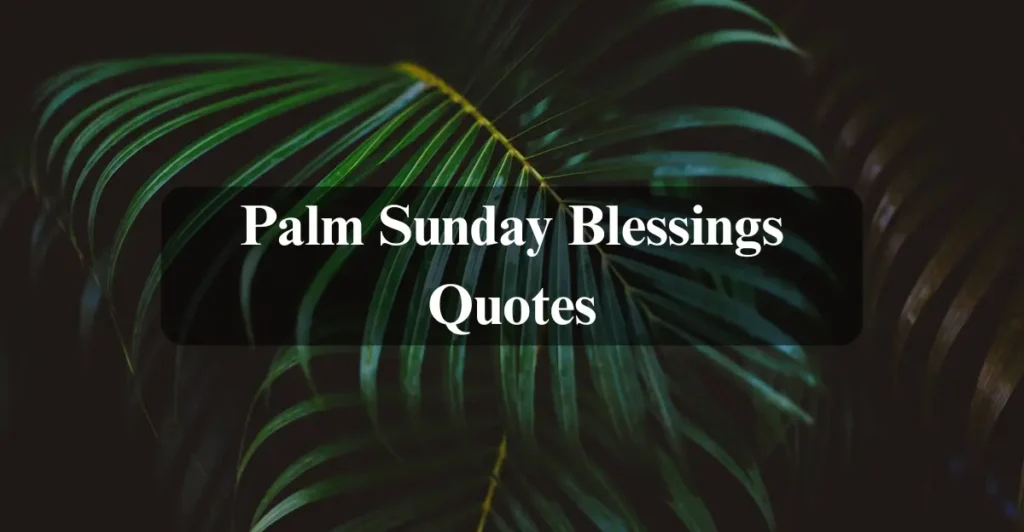 Palm Sunday Blessings Quotes