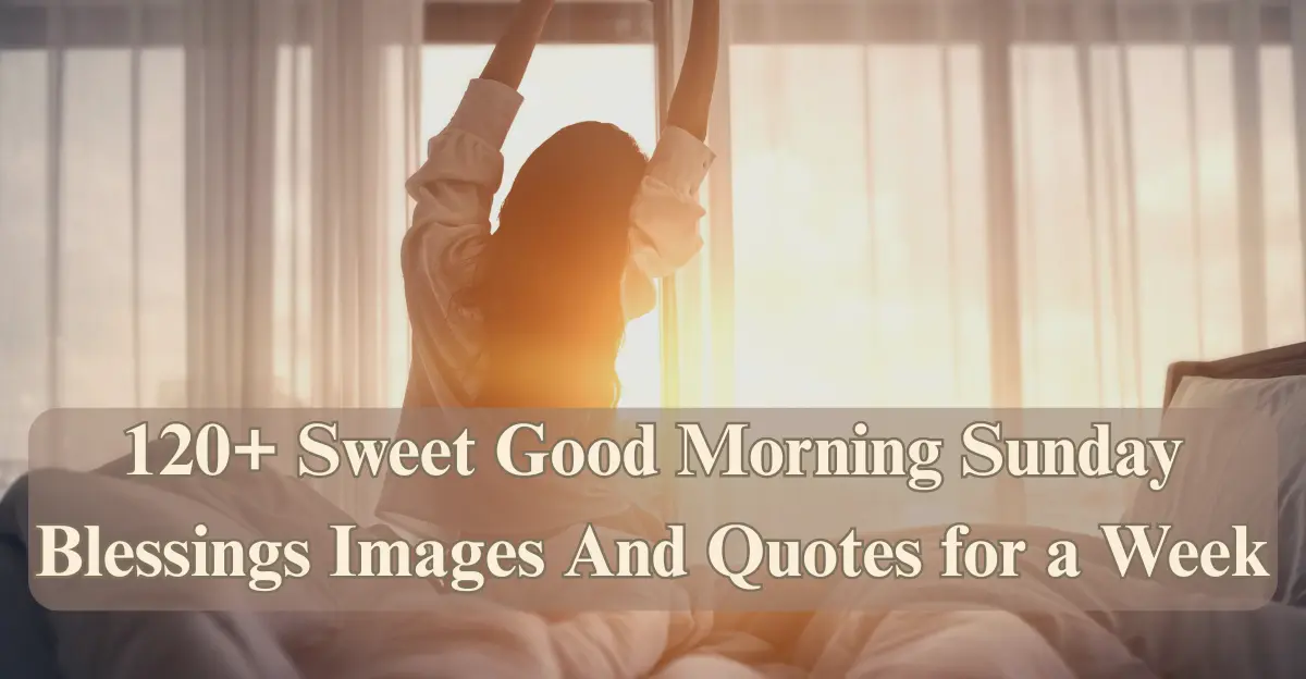 120+ Sunday Blessings & Images [Peace | Joy | Good Morning Vibes]