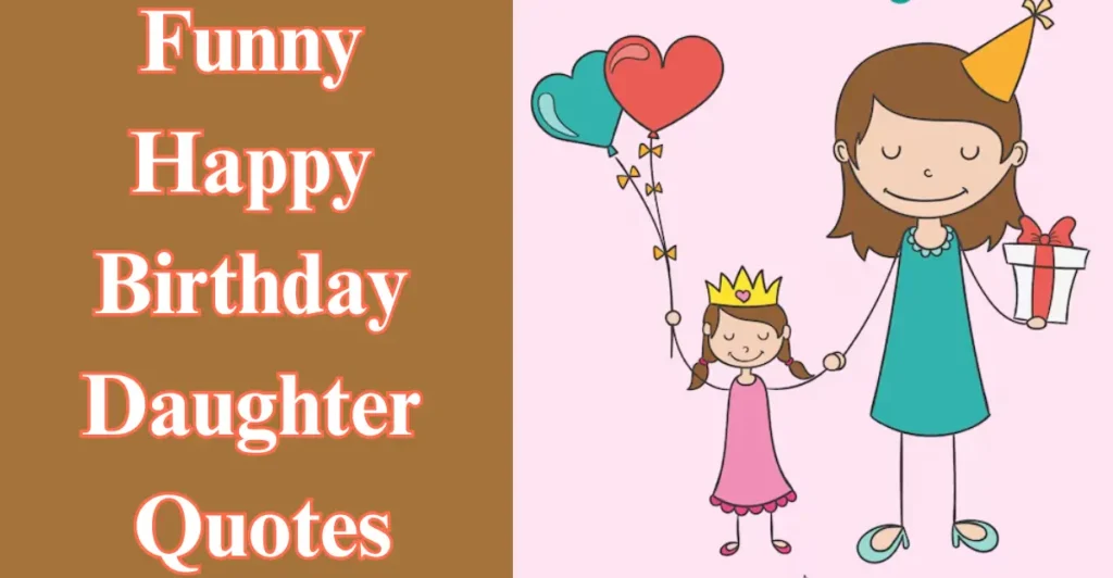 Funny Happy Birthday Daughter Quotes