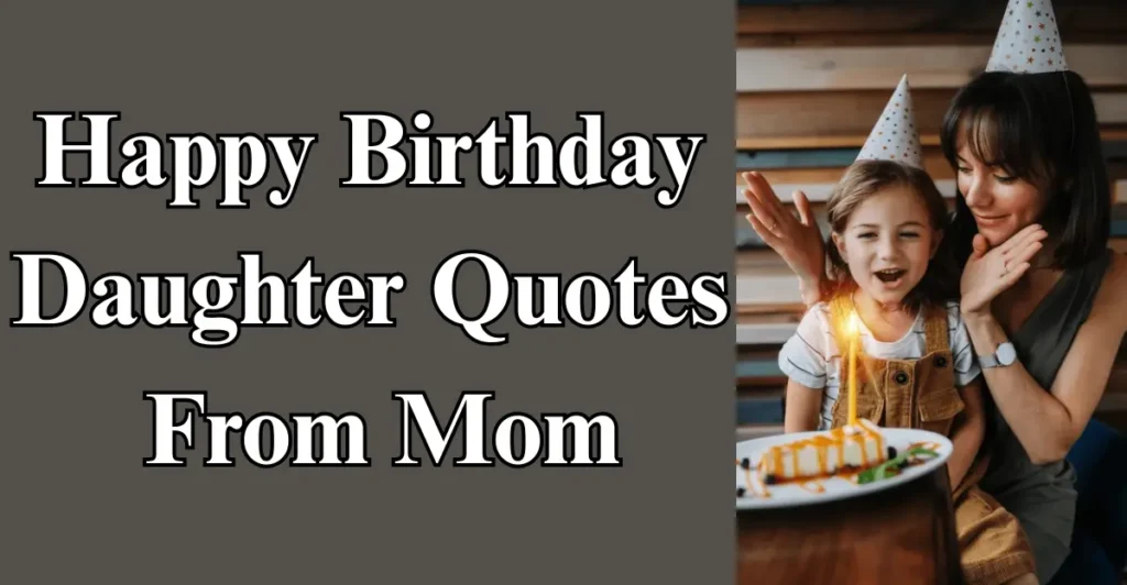 Happy Birthday Daughter Quotes From Mom