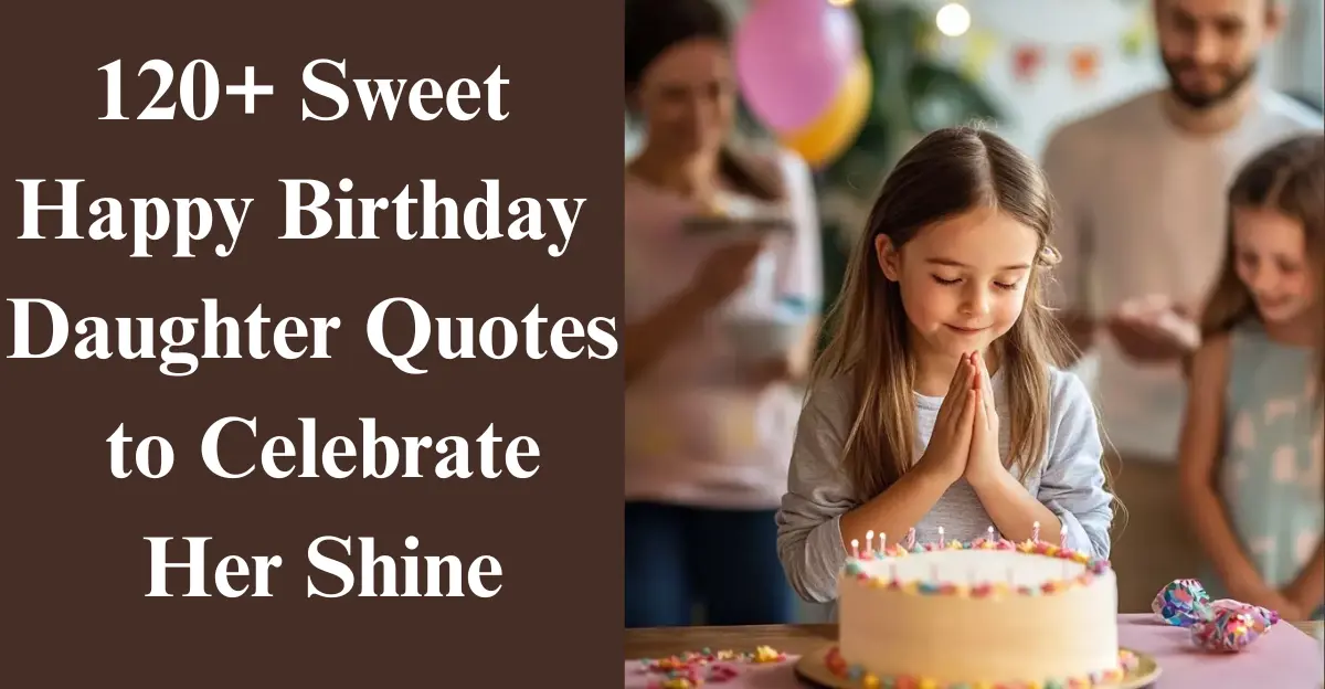 120+ Sweet Happy Birthday Daughter Quotes [Love, Pride, Joy]