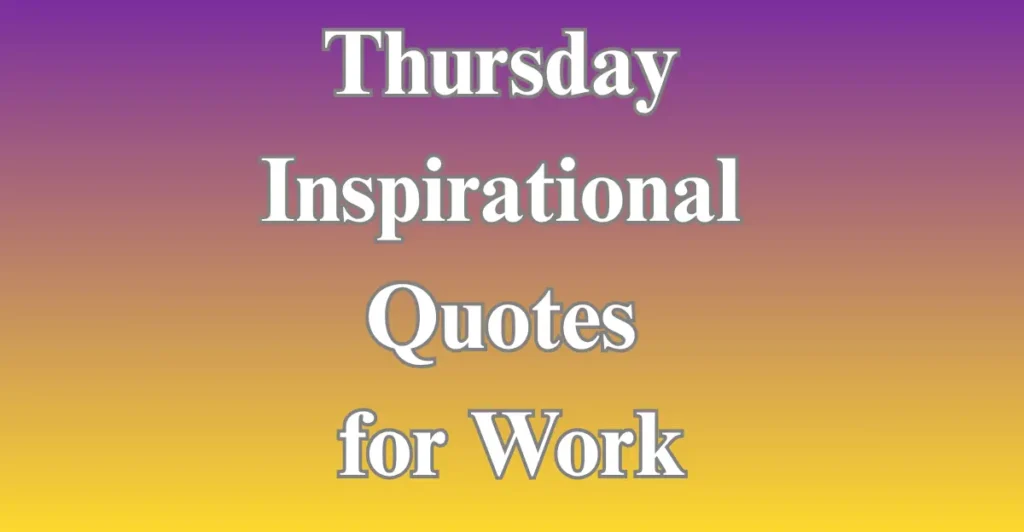 Thursday Inspirational Quotes for Work