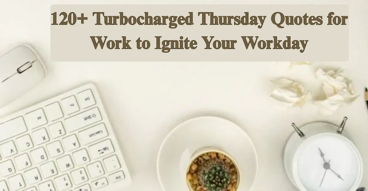 120+ Turbocharged Thursday Quotes [Motivation & Focus Boost]