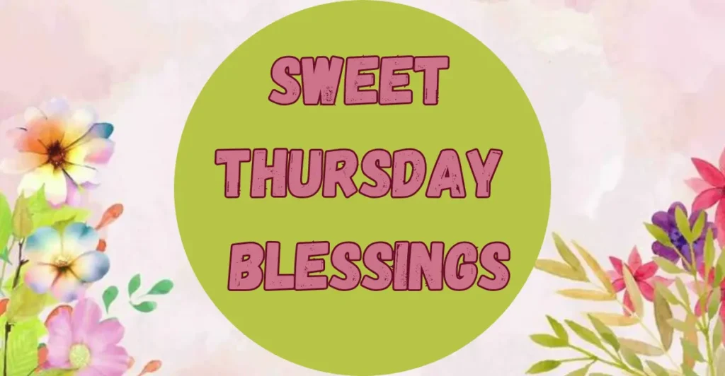 150+ Sweet Thursday Blessings | Blessings for a Peaceful Pause