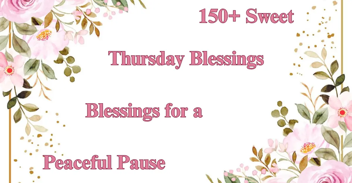 150+ Sweet Thursday Blessings [Peace, Joy & Spiritual Vibes]