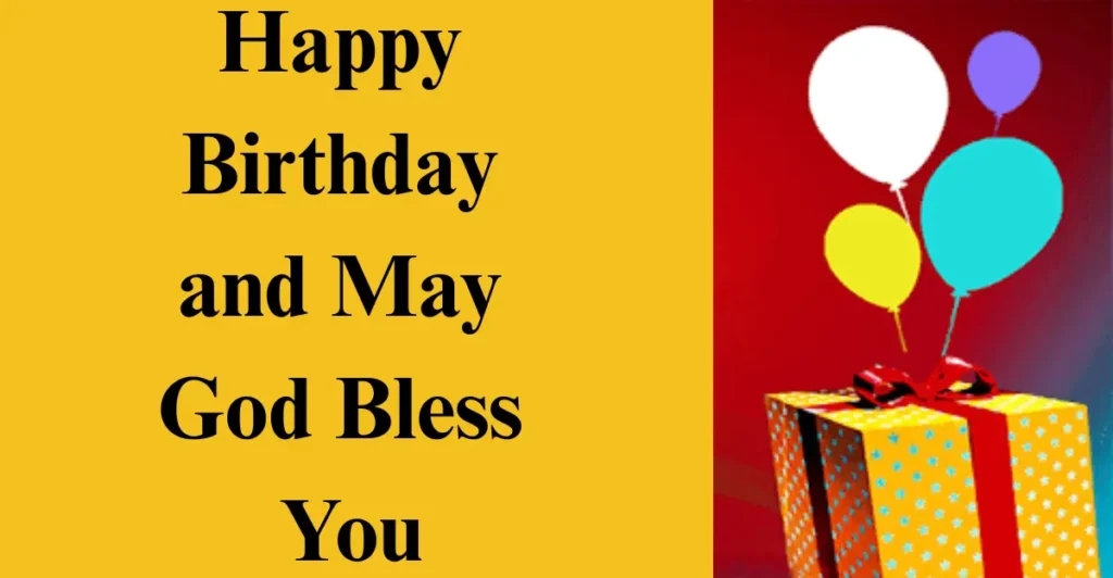 Happy Birthday and May God Bless You