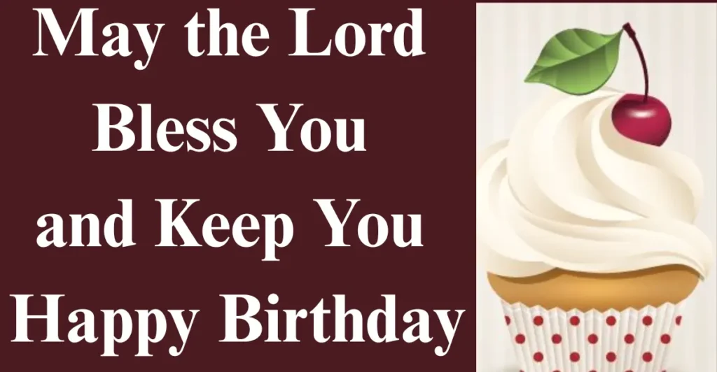May the Lord Bless You and Keep You Happy Birthday