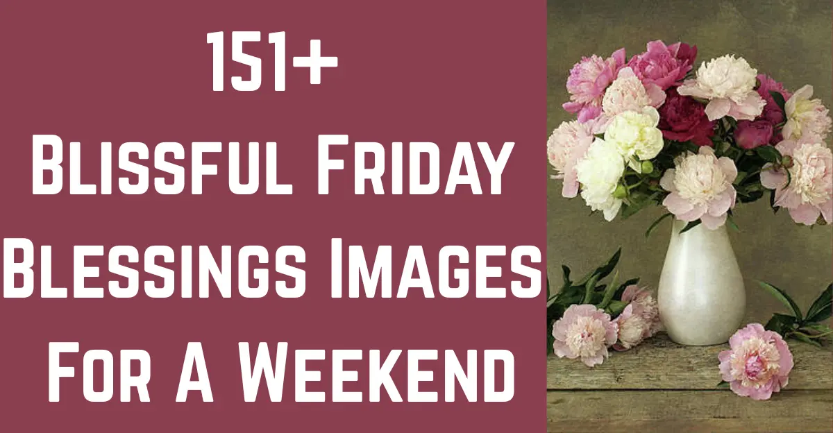 151+ Blissful Friday Blessings Images [Good Vibes & Joy]