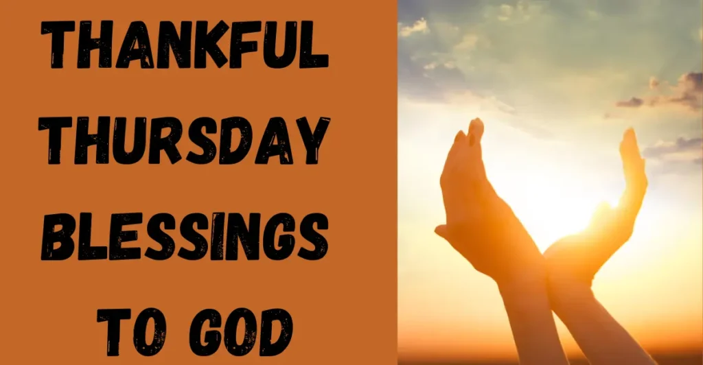 Thankful Thursday Blessings To God