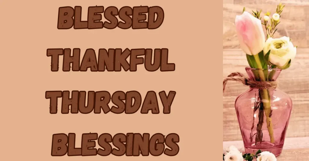 Blessed Thankful Thursday Blessings