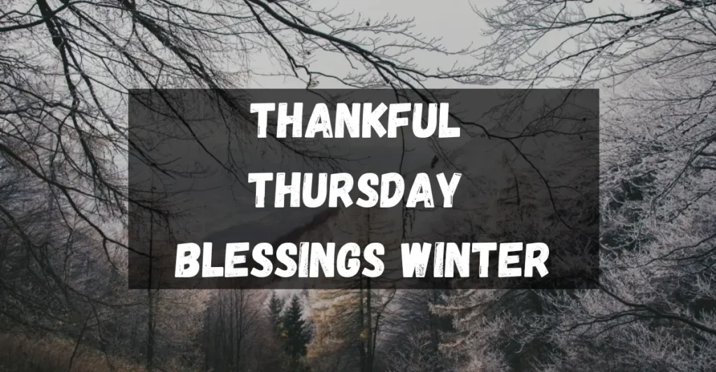Thankful Thursday Blessings Winter