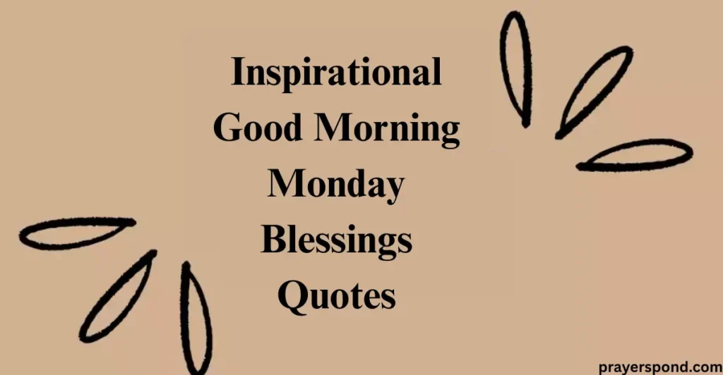 Inspirational Good Morning Monday Blessings Quotes