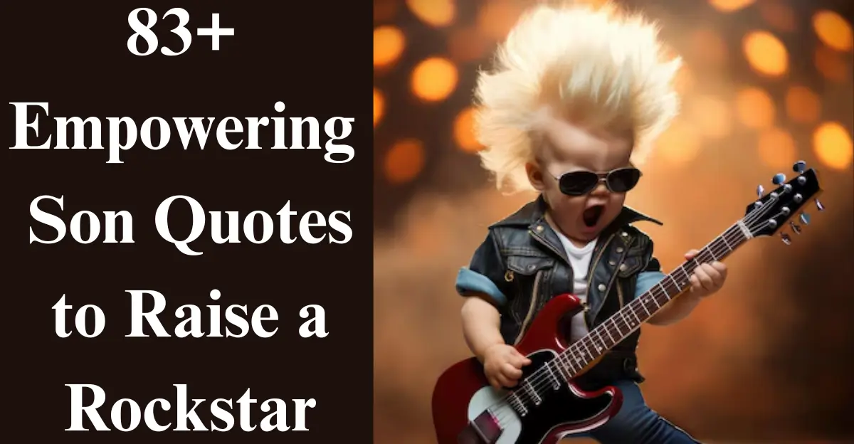 83+ Empowering Son Quotes [Inspire, Motivate, Uplift Him]