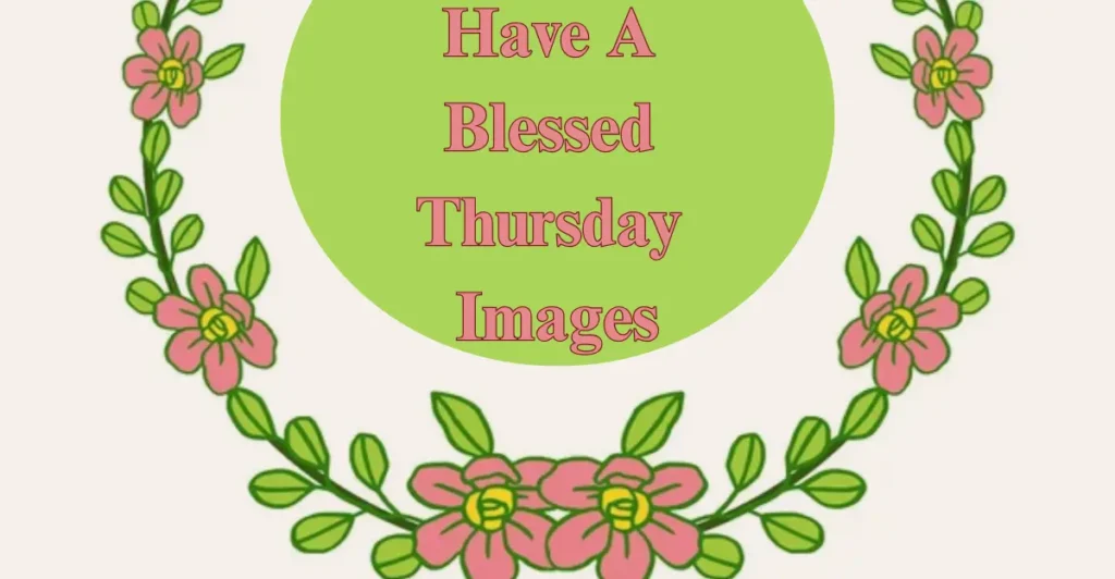 Have A Blessed Thursday Images