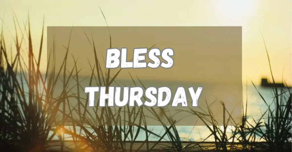 Bless Thursday