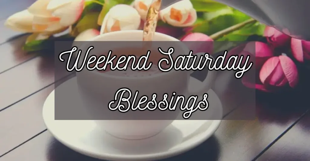 Weekend Saturday Blessings
