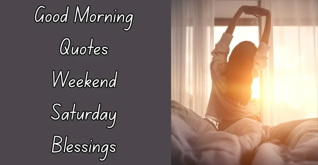 Good Morning Quotes Weekend Saturday Blessings