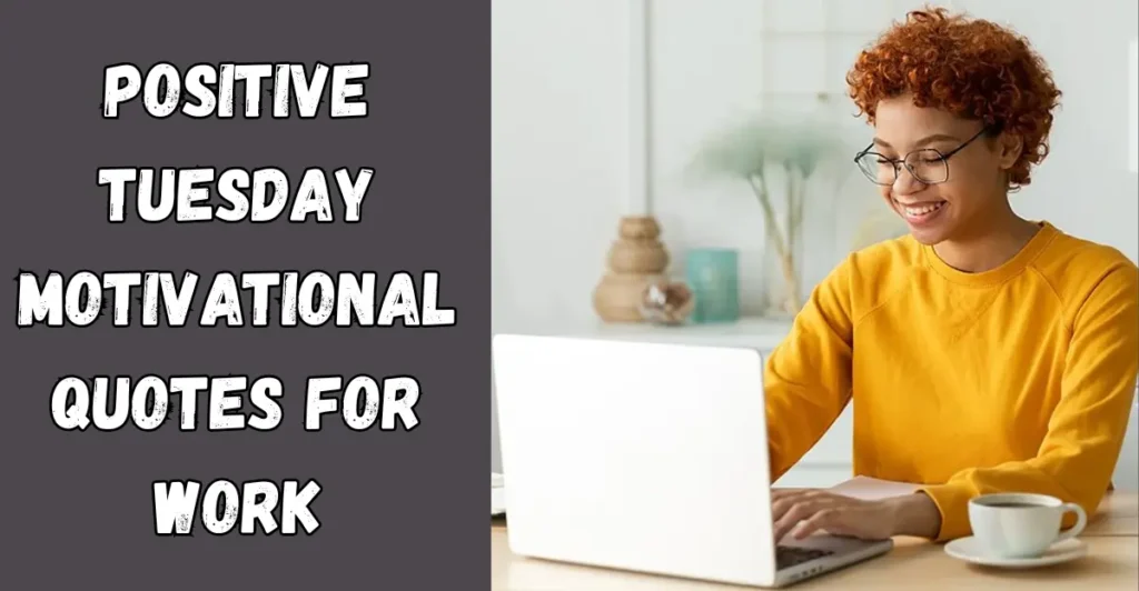 Positive Tuesday Motivational Quotes for Work