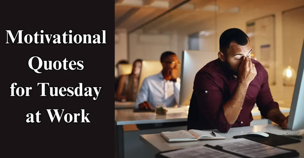 Motivational Quotes for Tuesday at Work