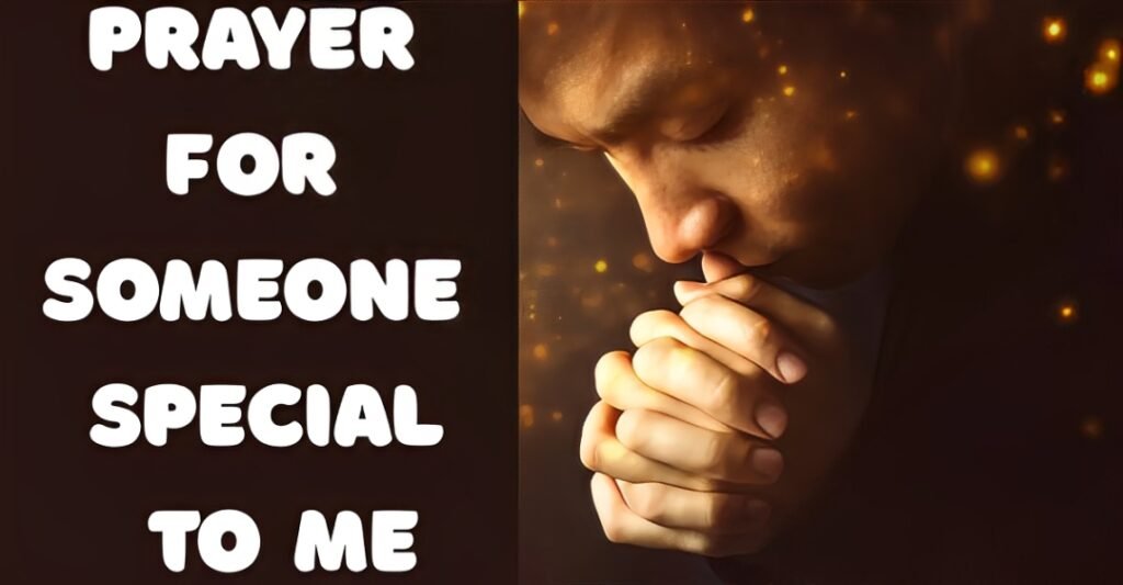 Prayer For Someone Special To Me