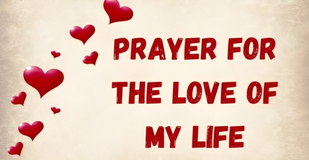 Prayer For The Love Of My Life