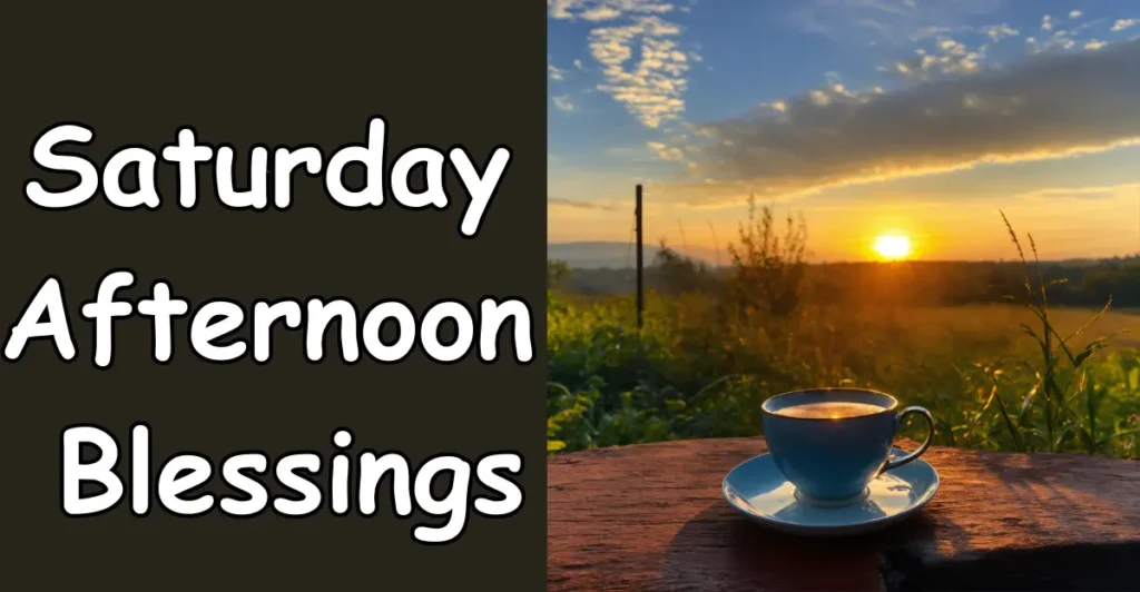 Saturday Afternoon Blessings