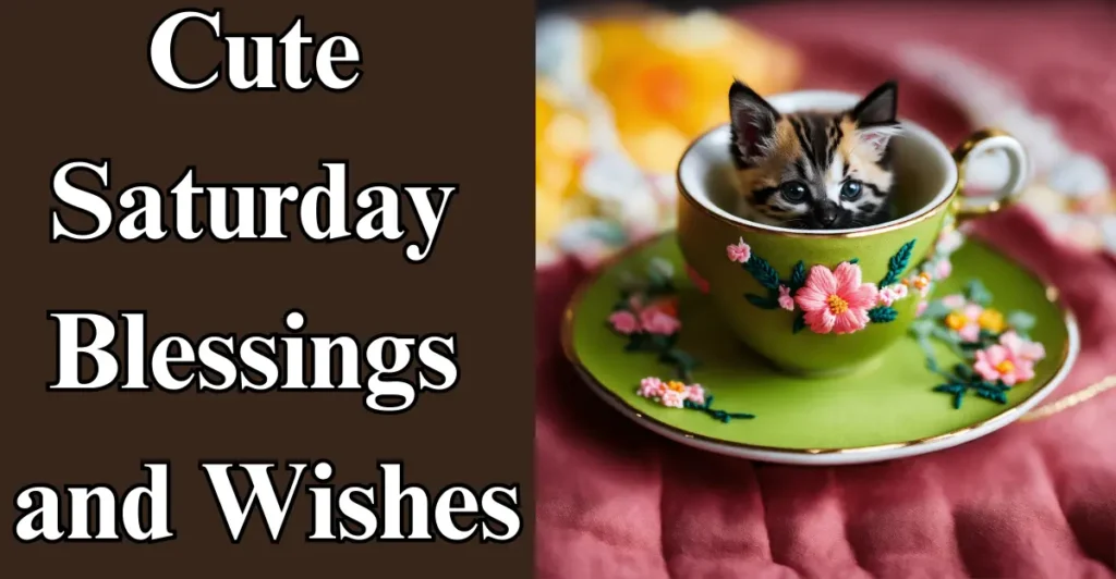 Cute Saturday Blessings and Wishes