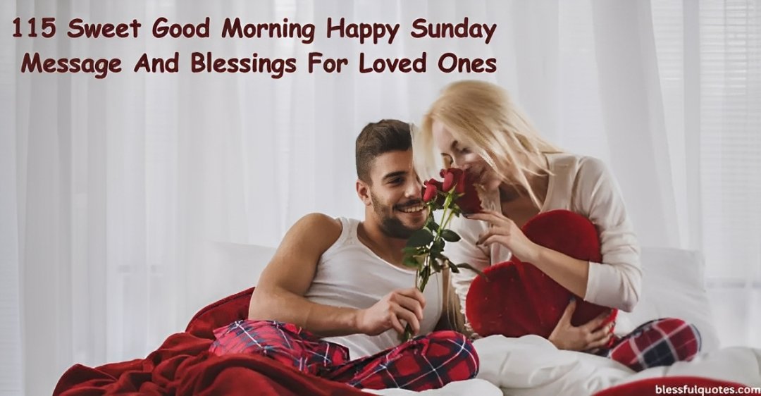 115 Sweet Good Morning Happy Sunday [Wishes & Blessings]