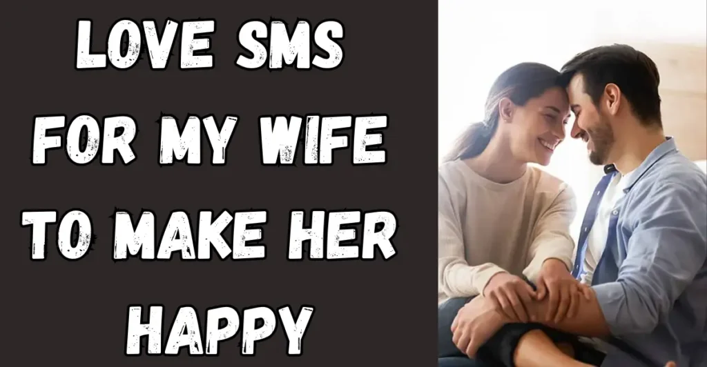 Love SMS For My Wife To Make Her Happy