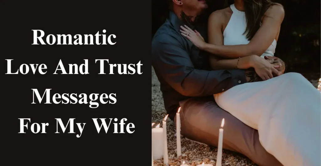 Romantic Love And Trust Messages For My Wife