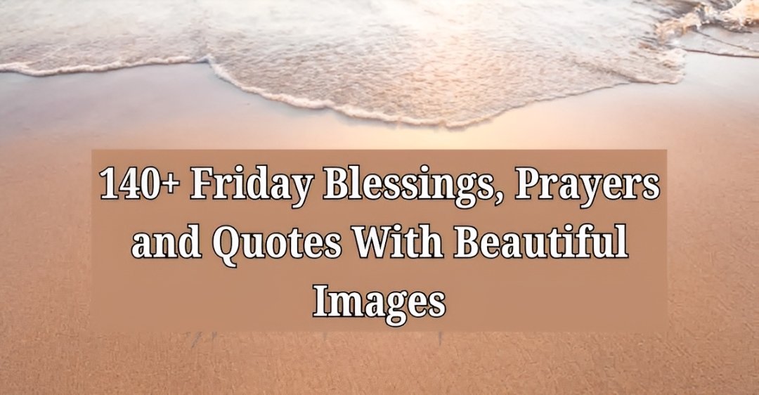 140+ Friday Blessings, Prayers & Quotes [Inspiring & Peaceful]
