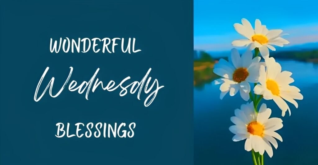 43+ Wonderful Wednesday Blessings | Spark Your Day with Positivity