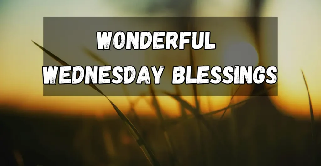 Wonderful Wednesday Blessings