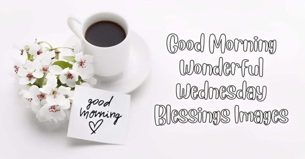 Good Morning Wonderful Wednesday Blessings Images