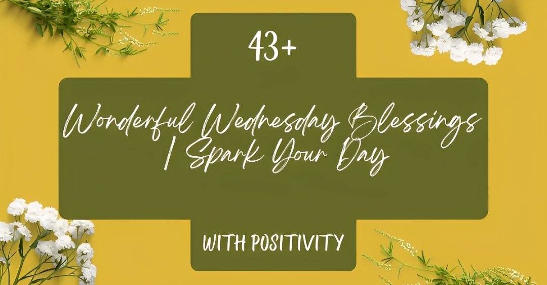 43+ Wonderful Wednesday Blessings [Inspiration & Positivity]