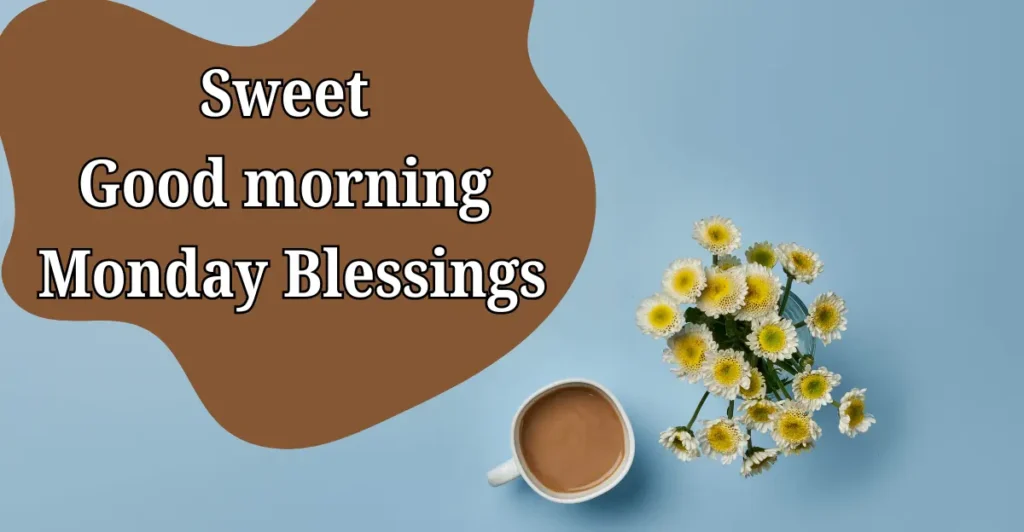 Sweet Good morning Monday Blessings