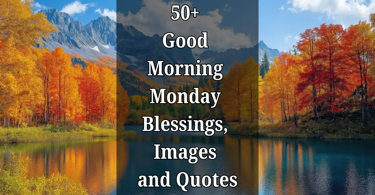 50+ Good Morning Monday Blessings [Motivation & Positivity]